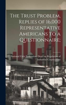 The Trust Problem, Replies of 16,000 Representative Americans to a Questionnaire;