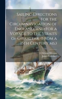 Sailing Directions for the Circumnavigation of England, and for a Voyage to the Straits of Gibraltar. (From a 15th Century ms.)