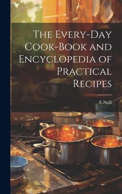 The Every-day Cook-book and Encyclopedia of Practical Recipes