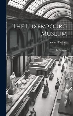 The Luxembourg Museum; its Paintings