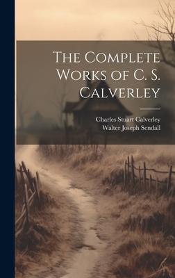 The Complete Works of C. S. Calverley