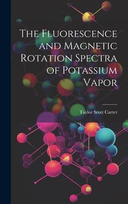 The Fluorescence and Magnetic Rotation Spectra of Potassium Vapor