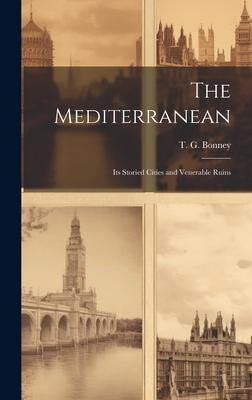 The Mediterranean: Its Storied Cities and Venerable Ruins