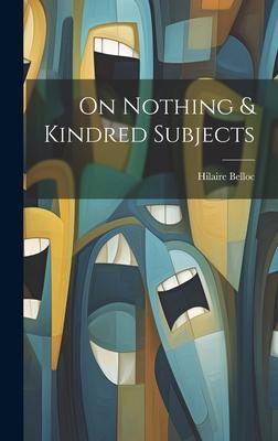 On Nothing & Kindred Subjects