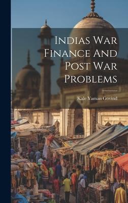 Indias War Finance And Post War Problems