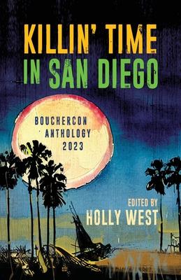 Killin’ Time in San Diego: Bouchercon Anthology 2023