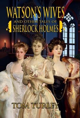 Watson’s Wives and Other Tales of Sherlock Holmes