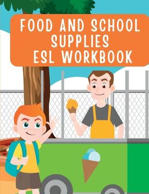 Fun and Colorful Kindergarten Workbook: ESL Food and School Supplies Worksheets for Kids - Marianne V. Schulman