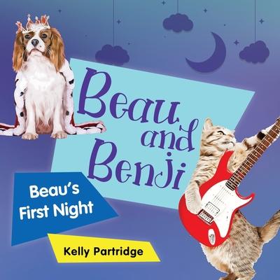 Beau and Benji - Beau’s First Night: Beau’s First Night