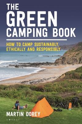 The Green Camping Book: How to Camp Sustainably, Reduce Your Carbon Footprint and Treat Our Environment with Respect