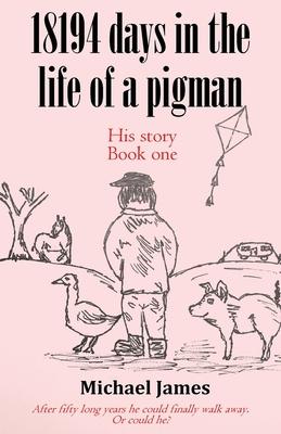 18194 days in the life of a pigman