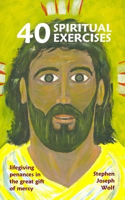 Forty Penances for Spiritual Exercise: Living the Great Gift of Mercy