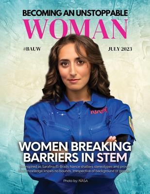 Becoming An Unstoppable Woman Magazine: Women Breaking Barriers In STEM