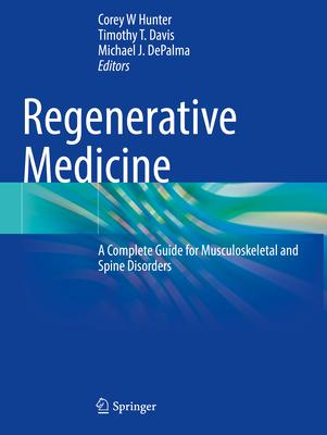 Regenerative Medicine: A Complete Guide for Musculoskeletal and Spine Disorders