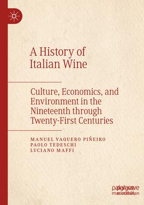 A History of Italian Wine: Culture, Economics, and Environment in the Nineteenth Through Twenty-First Centuries