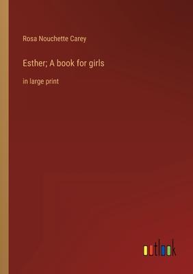 Esther; A book for girls: in large print