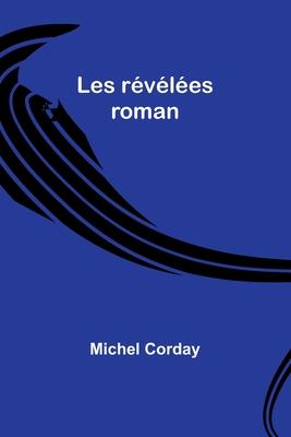 Les révélées: roman