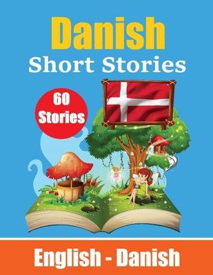 Short Stories in Danish English and Danish Stories Side by Side: Learn the Danish Language Suitable for Children