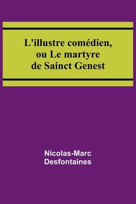 L’illustre comédien, ou Le martyre de Sainct Genest