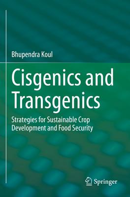 Cisgenics and Transgenics: Strategies for Sustainable Crop Development and Food Security