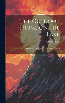 The Outdoor Chums On The Lake: Or Lively Adventures On Wild Cat Island