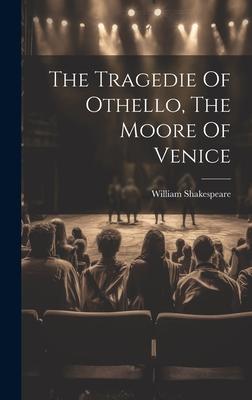 The Tragedie Of Othello, The Moore Of Venice