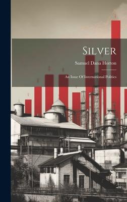 Silver: An Issue Of International Politics