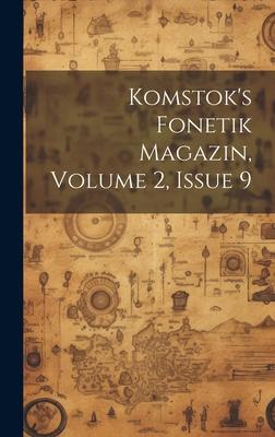 Komstok’s Fonetik Magazin, Volume 2, Issue 9