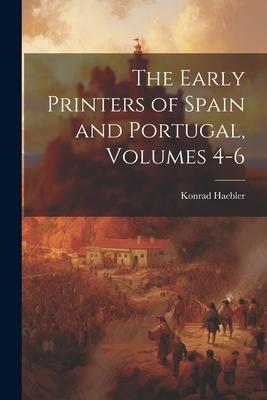 The Early Printers of Spain and Portugal, Volumes 4-6