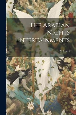 The Arabian Nights Entertainments; Volume 4