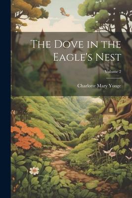 The Dove in the Eagle’s Nest; Volume 2