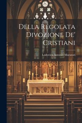 Della Regolata Divozione De’ Cristiani