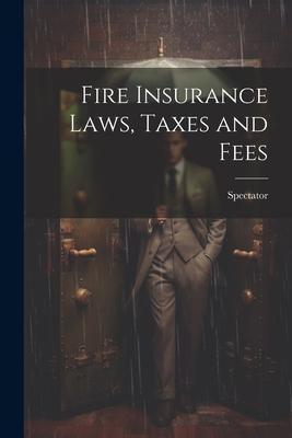 Fire Insurance Laws, Taxes and Fees