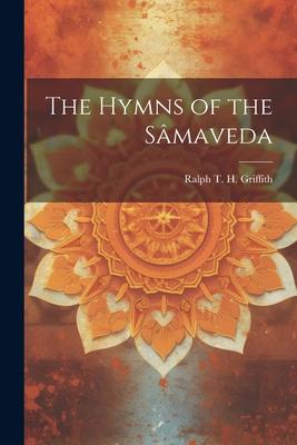 The Hymns of the Sâmaveda