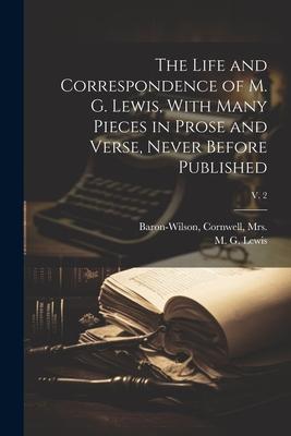 The Life and Correspondence of M. G. Lewis, With Many Pieces in Prose and Verse, Never Before Published; v. 2