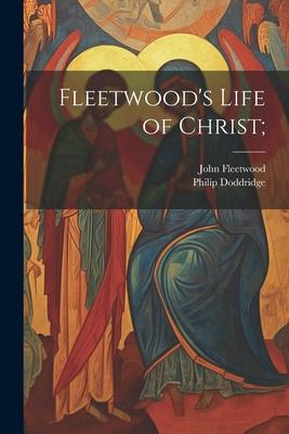 Fleetwood’s Life of Christ;