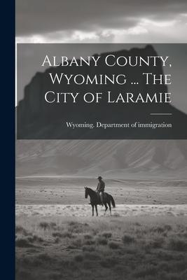 Albany County, Wyoming ... The City of Laramie