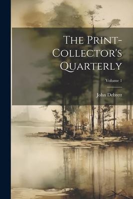 The Print-collector’s Quarterly; Volume 1