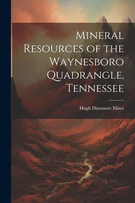 Mineral Resources of the Waynesboro Quadrangle, Tennessee