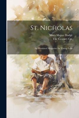 St. Nicholas: An Illustrated Magazine for Young Folks