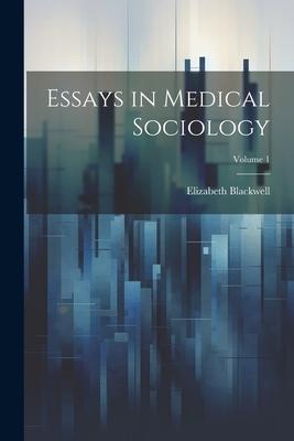 Essays in Medical Sociology; Volume 1