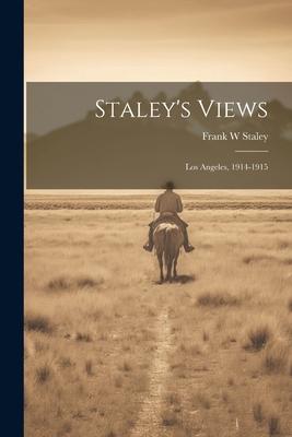 Staley’s Views: Los Angeles, 1914-1915