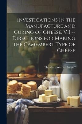 Investigations in the Manufacture and Curing of Cheese. VII.--Directions for Making the Camembert Type of Cheese