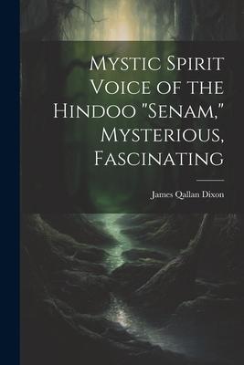 Mystic Spirit Voice of the Hindoo Senam, Mysterious, Fascinating