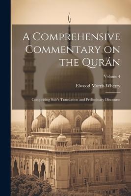 A Comprehensive Commentary on the Qurán: Comprising Sale’s Translation and Preliminary Discourse; Volume 4