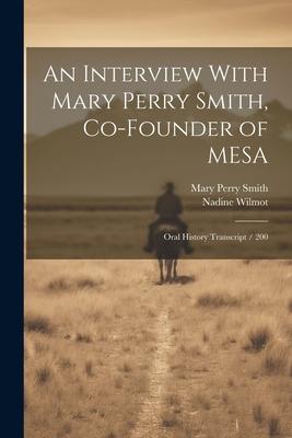 An Interview With Mary Perry Smith, Co-founder of MESA: Oral History Transcript / 200