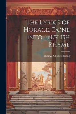 The Lyrics of Horace, Done Into English Rhyme