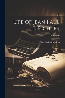 Life of Jean Paul F. Richter; Volume II