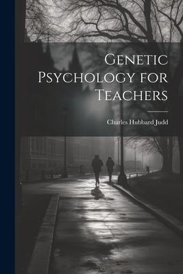 Genetic Psychology for Teachers