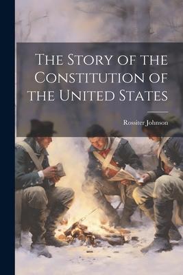 The Story of the Constitution of the United States